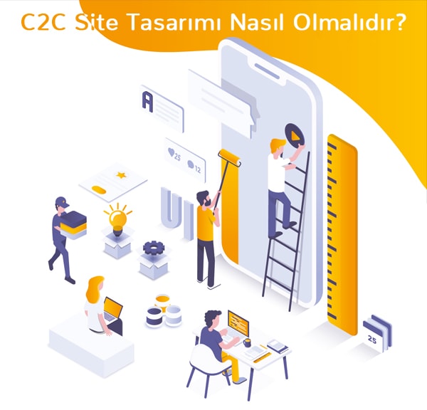 C2C Site Tasarımı Nasıl Olmalıdır?